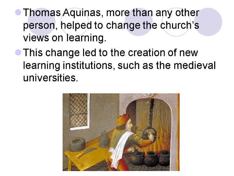 Thomas Aquinas, more than any other person, helped to change the church’s views on